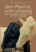 Dein Pferd ist nicht schwierig - Das Nervensystem als Schlüssel zum Verhalten von Pferden: Neurobiologie als Basis für ein artgerechtes Pferdetraining (German Edition) 338490124X Book Cover