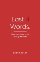 Last 4 Words. (Paperback): Make Jesus Known to the Ends of the Earth B0CLS9W2VM Book Cover
