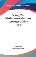 Beitrag Zur Niederosterreichischen Landesgeschichte (1904) 1160320756 Book Cover