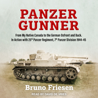 Panzer Gunner: From My Native Canada to the German Ostfront and Back. In Action with 25th Panzer Regiment, 7th Panzer Division 1944-45 1977358012 Book Cover