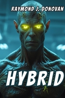 Hybrid: A science fiction and biotech horror novel that blends action, suspense, and an epic conflict for humanity's survival.334 pages. B0F282F631 Book Cover