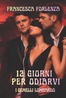 12 giorni per odiarvi: I gemelli Lombardo (12 series) (Italian Edition) B0BZB6BDCJ Book Cover