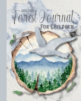 Guided Forest Journal for Children: A promoted log book to develop a child's understanding of forest and woodlands and the animals and plants that ... - Watercolour woodland bird cover art design 1677344334 Book Cover