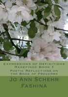 Expressions of Definitions Redefined Book 3: Poetic Reflections on the Book of Proverbs 1499330502 Book Cover