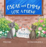 Oscar and Emmy Lose a Friend: A Story About Euthanasia 1946428256 Book Cover