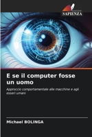 E se il computer fosse un uomo: Approccio comportamentale alle macchine e agli esseri umani (Italian Edition) 3841642918 Book Cover