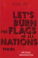Let's Burn the Flags of All Nations 1945766115 Book Cover