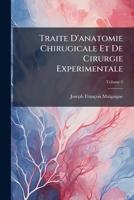 Traite D'anatomie Chirugicale Et De Cirurgie Experimentale, Volume 2 1174441038 Book Cover