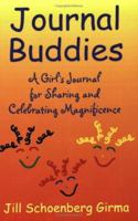 Journal Buddies: A Girl's Journal for Sharing and Celebrating Magnificence 097686231X Book Cover