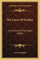 The Curse Of Koshiu: A Chronicle Of Old Japan 1537615041 Book Cover