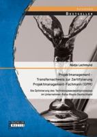 Projektmanagement - Transfernachweis zur Zertifizierung Projektmanagement-Fachmann (GPM): Die Optimierung des Technologieauswahlprozesses im Unternehmen Rolls-Royce Deutschland 3956843673 Book Cover