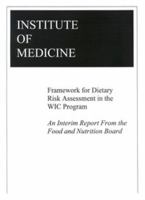 Framework for Dietary Risk Assessment in the Wic Program: Interim Report 0309072638 Book Cover