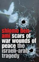 Scars of War, Wounds of Peace: The Israeli-Arab Tragedy 0195181581 Book Cover