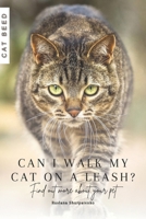 Can I walk my cat on a leash?: Find out more about your pet B0CQMMBHX4 Book Cover