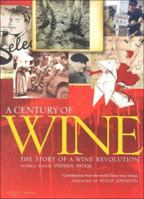 A Century of Wine: The Story of a Wine Revolution 1891267337 Book Cover