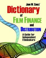 Dictionary of Film Finance and Distribution: A Guide for Independent Filmmakers 0922993947 Book Cover