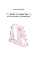 Stupore Sperimentale: (dall'erotismo all'esoterismo) B0BVPBKJKS Book Cover