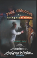 Yves, détective Pascal passe à l'attaque: Le seul vrai complot mondial (French Edition) 2982231719 Book Cover