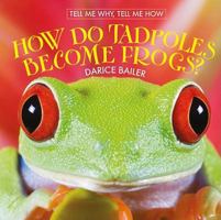 How Do Tadpoles Become Frogs? 0761448241 Book Cover