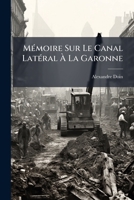 Mémoire sur le canal latéral à la Garonne, établissant la jonction définitive des deux mers 2329750951 Book Cover