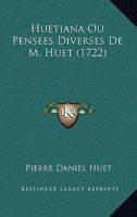 Huetiana Ou Pensees Diverses de M. Huet 1141869284 Book Cover