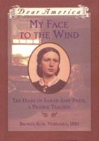 My Face to the Wind: the Diary of Sarah Jane Price, a Prairie Teacher 0590438107 Book Cover