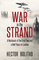 War in the Strand: A Notebook of the first Two and a Half Years in London 1912194929 Book Cover