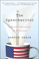 The Speechwriter: A Brief Education in Politics 147676994X Book Cover