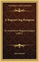 A Kegyuri Jog Kongrua: Es Autonomia Magyarorszagon (1897) 1168049946 Book Cover