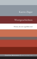 Wortgeschichten: Wörter, die mir zugefallen sind 3750406545 Book Cover