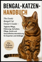 Bengal-Katzen-Handbuch: The Exotic Bengal Cat Owner's Guide - Tägliche Pflege, Fütterung, Verhalten, Pflege, Zucht und Gesundheitsunterstützung für Ex B0FVSSLJZF Book Cover