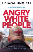 Angry White People: Coming Face-to-Face with the British Far Right 1783606924 Book Cover