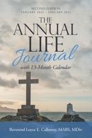 The Annual Life Journal: With 13-month Calendar 1664250735 Book Cover