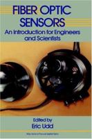 Fiber Optic Sensors: An Introduction for Engineers and Scientists (Pure & Applied Optics)