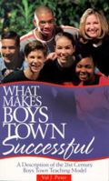 What Makes Boys Town Successful: A Description of the 21st Century Boys Town Teaching Model 1889322261 Book Cover
