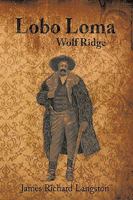 Lobo Loma: Wolf Ridge 1449077110 Book Cover