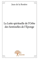 La Lutte spirituelle de l'Orbe des Sentinelles de l'Éponge (French Edition) 2332731032 Book Cover