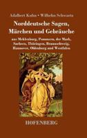 Norddeutsche Sagen, Marchen Und Gebrauche 1979728003 Book Cover