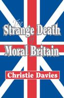 The Strange Death of Moral Britain 1412806224 Book Cover