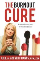 The Burnout Cure: An Emotional Survival Guide for Overwhelmed Women 1621084027 Book Cover