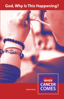 God, Why Is This Happening? (When Cancer Comes) 0810029464 Book Cover