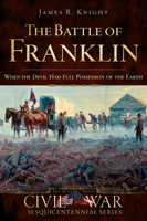 The Battle of Franklin: When the Devil Had Full Possession of the Earth 159629745X Book Cover