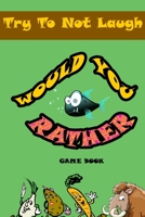 Would You Rather game book: Silly Scenarios, Crazy Choices and Hilarious Situations the Whole Family Will Love 2020 1657810801 Book Cover