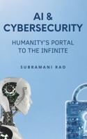 AI & Cybersecurity - Humanity’s Portal to the Infinite B0F58S777S Book Cover