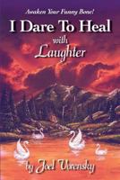I Dare to Heal with Laughter 0970451083 Book Cover