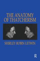 The Anatomy of Thatcherism 1138515353 Book Cover