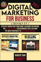 Digital Marketing for Business 2021: 2 BOOKS IN 1: Affiliate Marketing from Home, Blogging for Income The Ultimate Guide for Beginners That Explains the New Strategies to Make Money Online. 1801478287 Book Cover