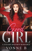 Good Girl: A Bad Boy Steamy Romance: (A Café Confidante Tale) B0GFDCZZJ3 Book Cover