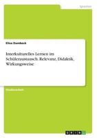 Interkulturelles Lernen im Sch�leraustausch. Relevanz, Didaktik, Wirkungsweise 3668314187 Book Cover