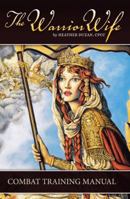 The Warrior Wife: Combat Training Manual 1449795560 Book Cover